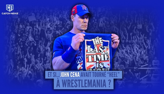 Et si... John Cena avait tourné heel à WrestleMania 41 ?